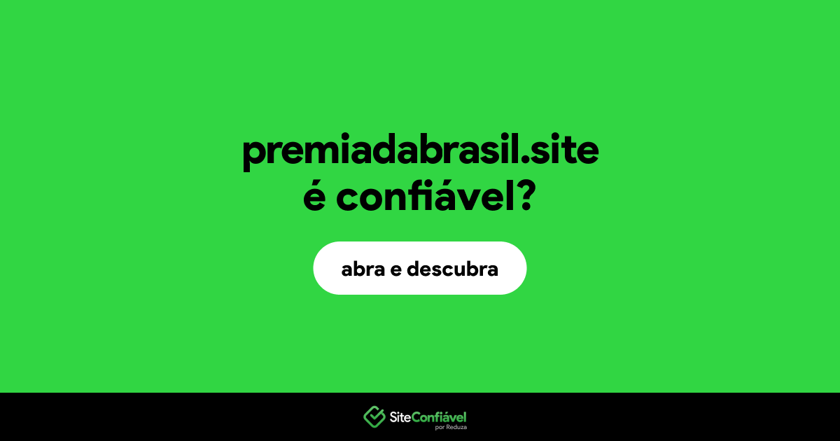 O site premiadabrasil.site é confiável?