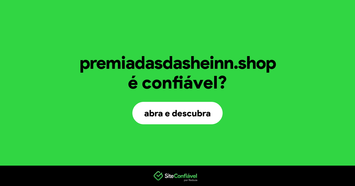 O site premiadasdasheinn.shop é confiável?