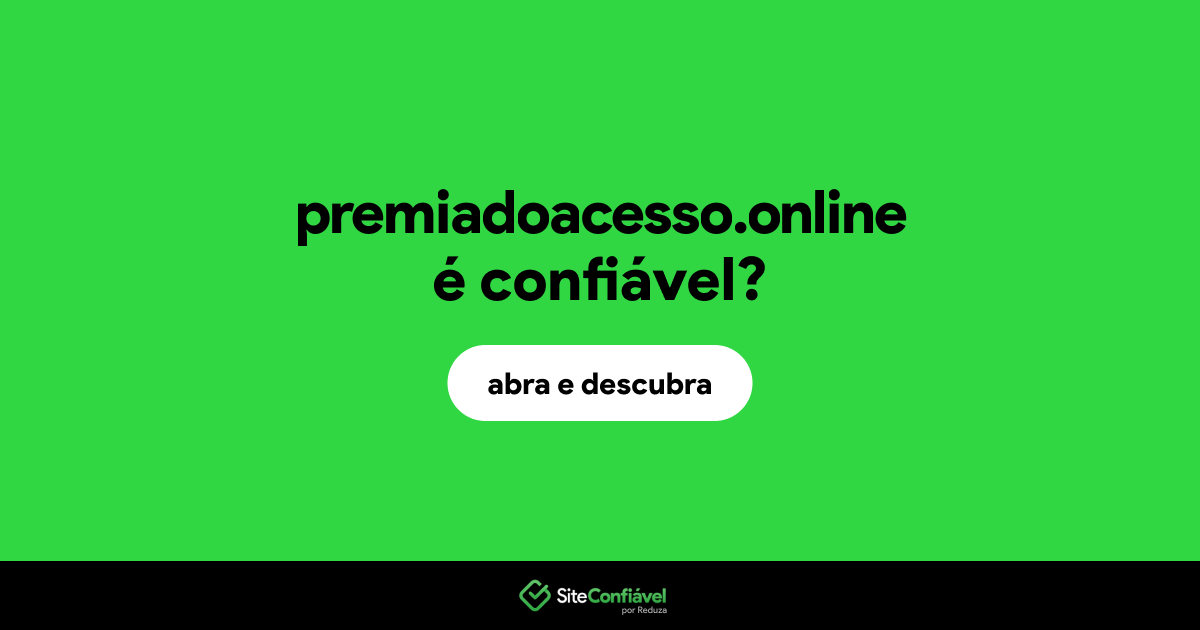 O site premiadoacesso.online é confiável?