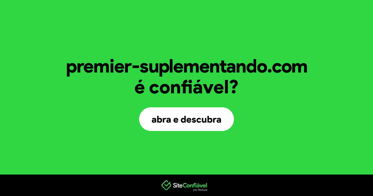 O site premier-suplementando.com é confiável?