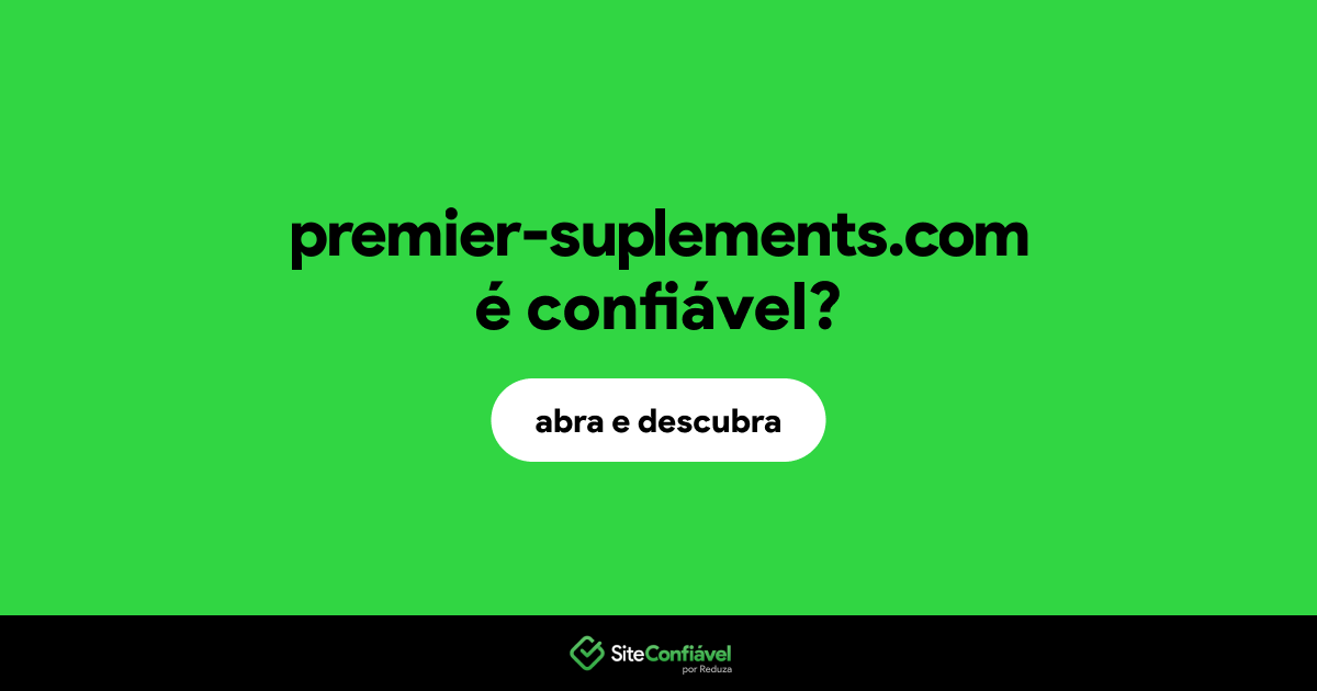 O site premier-suplements.com é confiável?