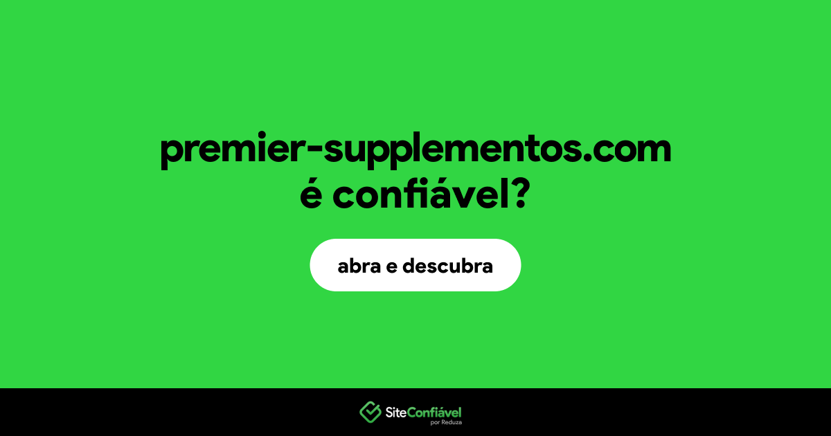 O site premier-supplementos.com é confiável?