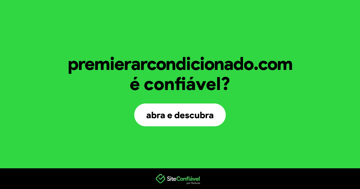 O site premierarcondicionado.com é confiável?