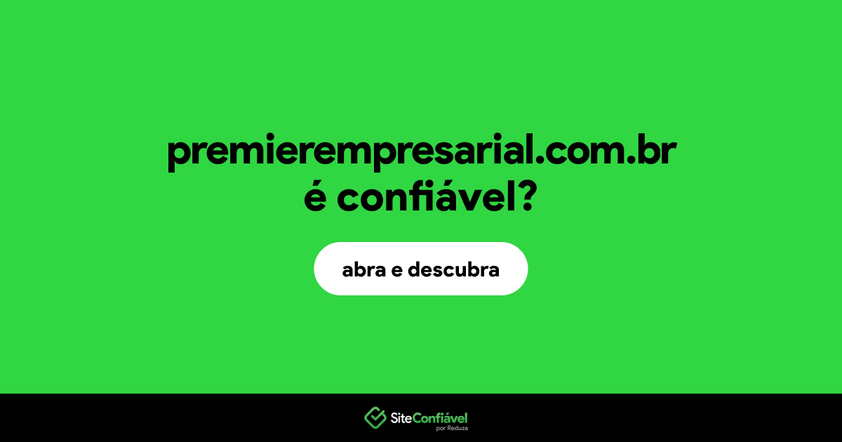 O site premierempresarial.com.br é confiável?