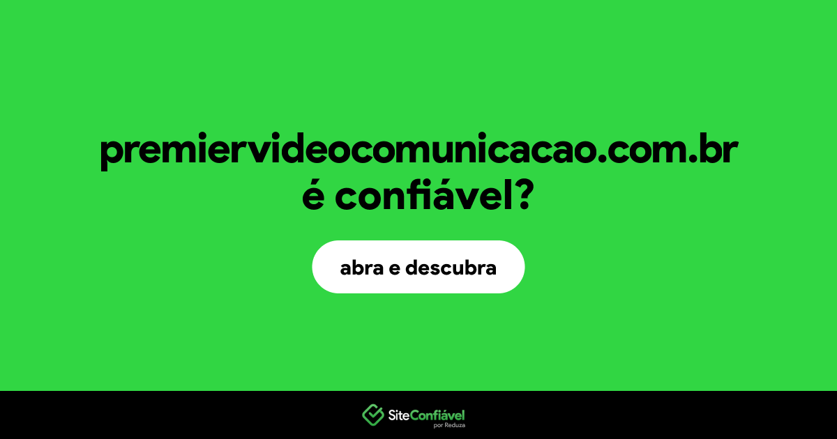 O site premiervideocomunicacao.com.br é confiável?