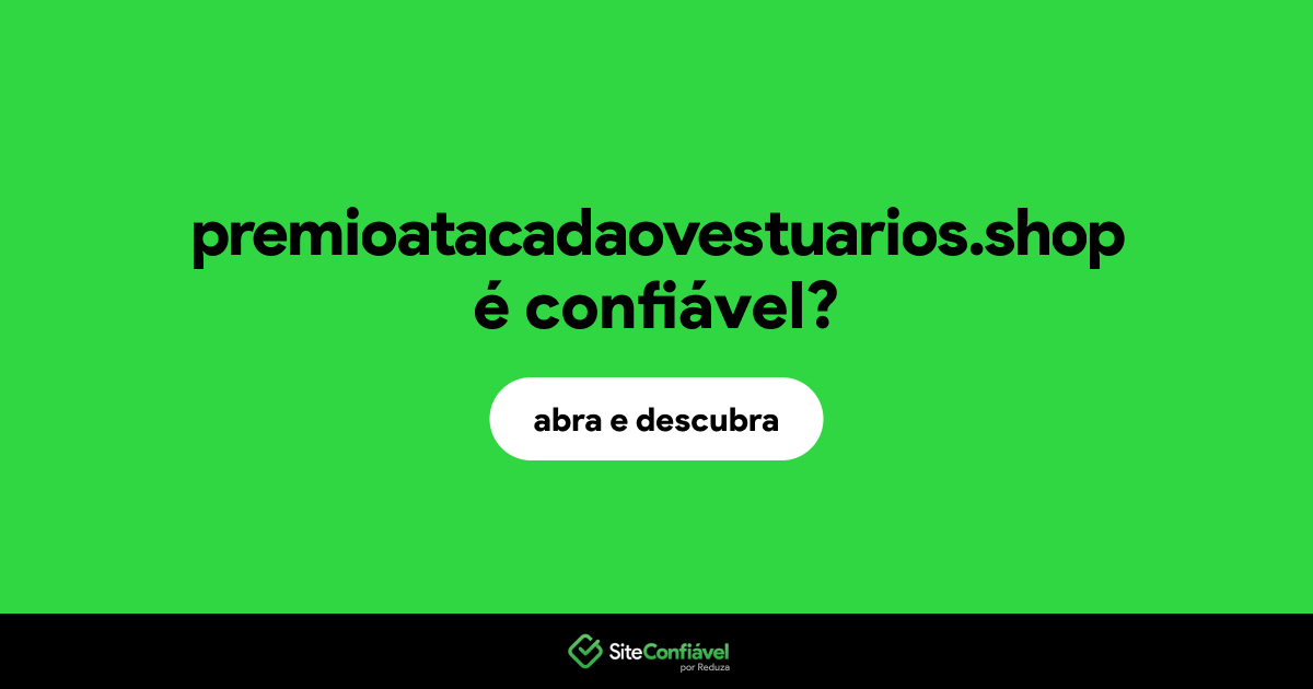 O site premioatacadaovestuarios.shop é confiável?