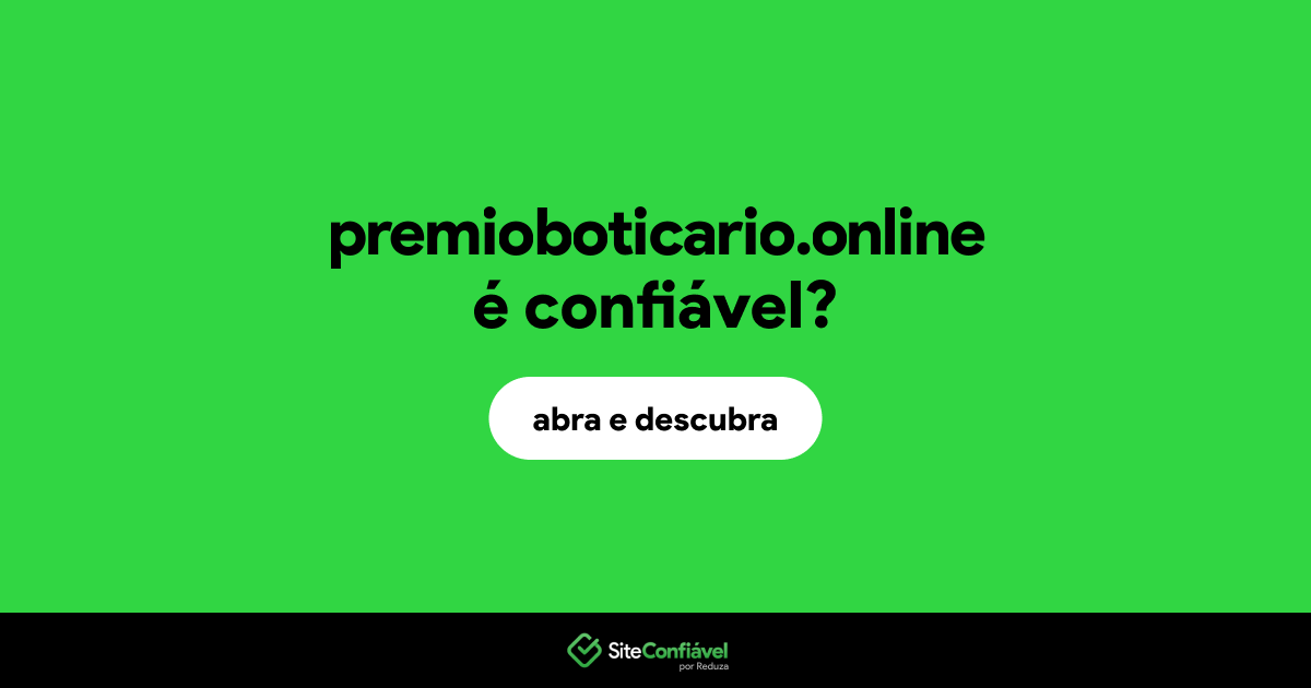 O site premioboticario.online é confiável?