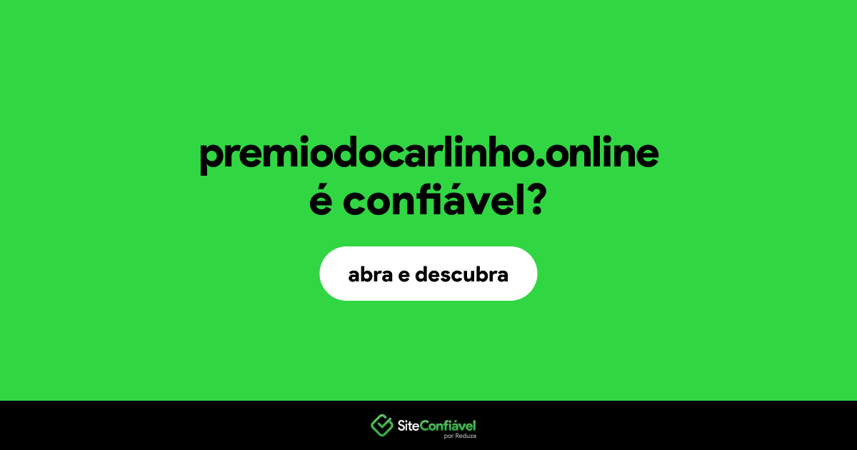 O site premiodocarlinho.online é confiável?