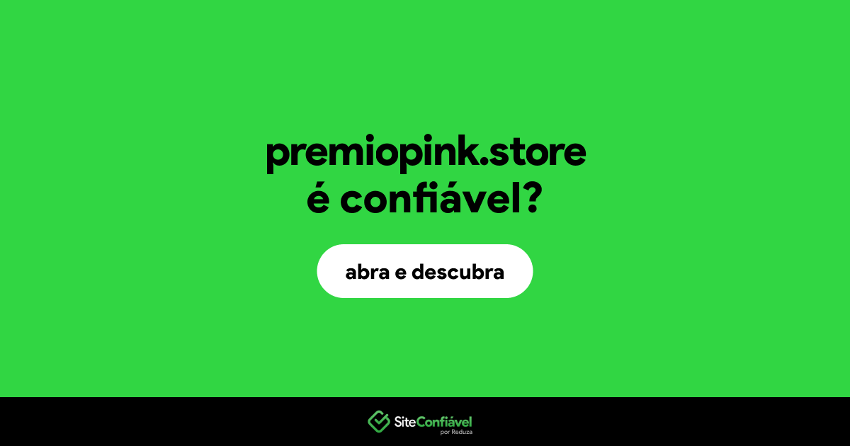 O site premiopink.store é confiável?