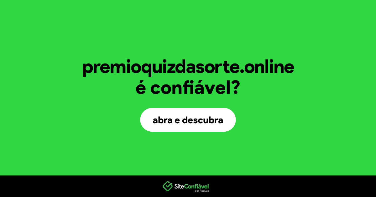 O site premioquizdasorte.online é confiável?