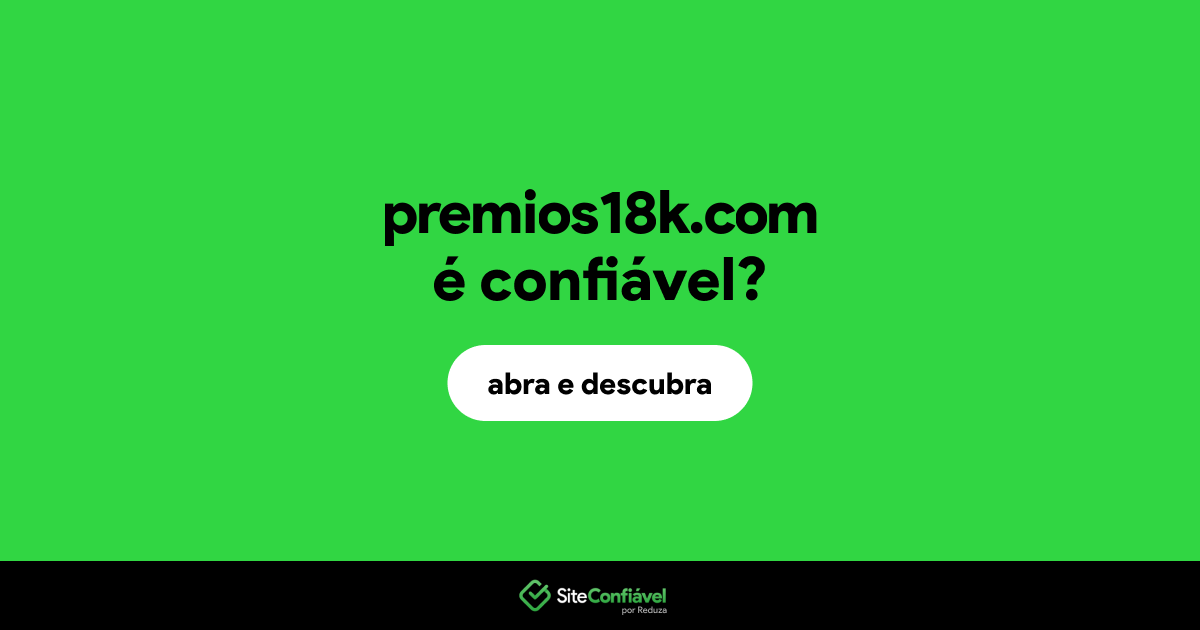 O site premios18k.com é confiável?