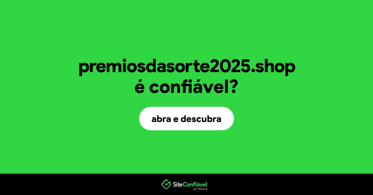 O site premiosdasorte2025.shop é confiável?