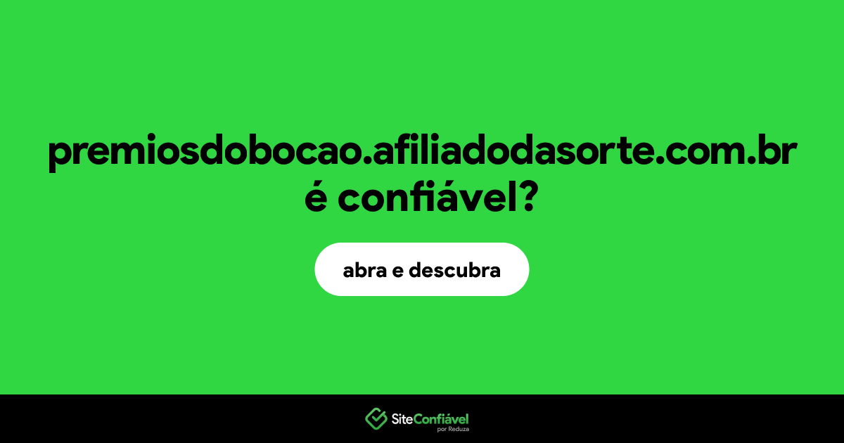 O site premiosdobocao.afiliadodasorte.com.br é confiável?