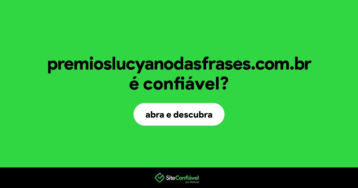 O site premioslucyanodasfrases.com.br é confiável?