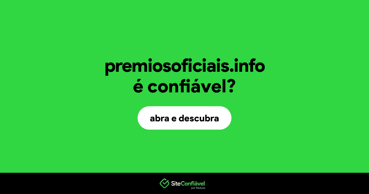 O site premiosoficiais.info é confiável?