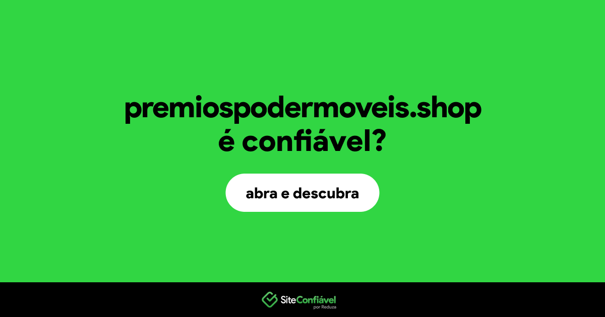 O site premiospodermoveis.shop é confiável?