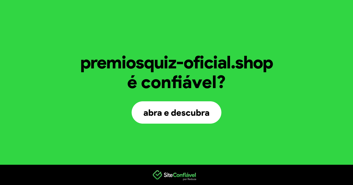 O site premiosquiz-oficial.shop é confiável?