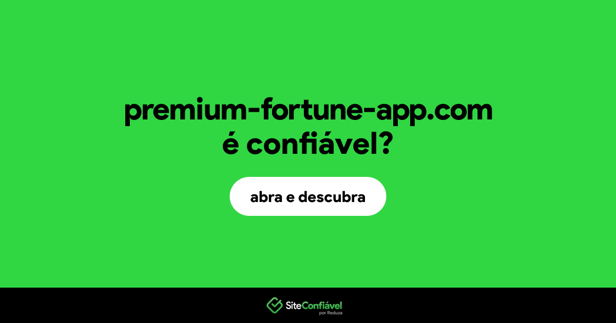 O site premium-fortune-app.com é confiável?