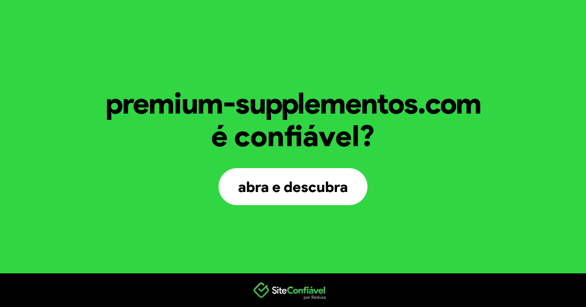 O site premium-supplementos.com é confiável?