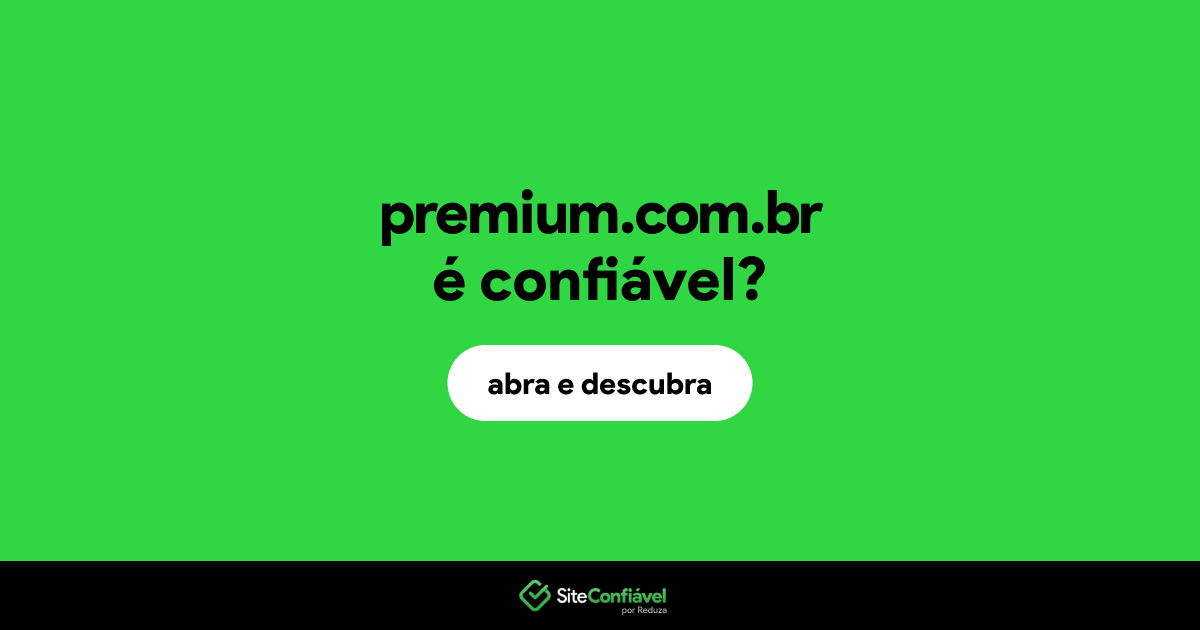 O site premium.com.br é confiável?