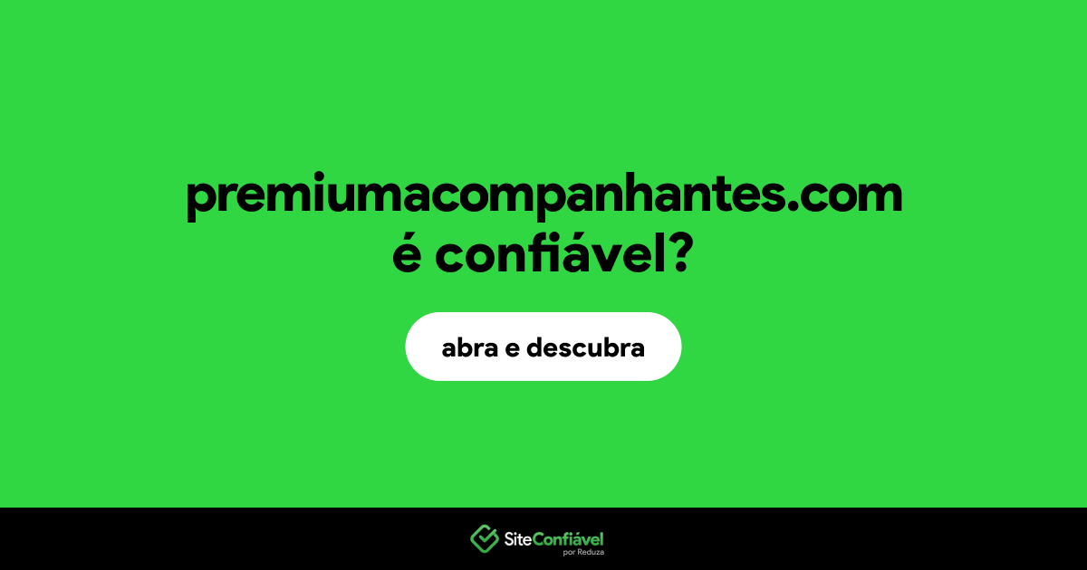 O site premiumacompanhantes.com é confiável?