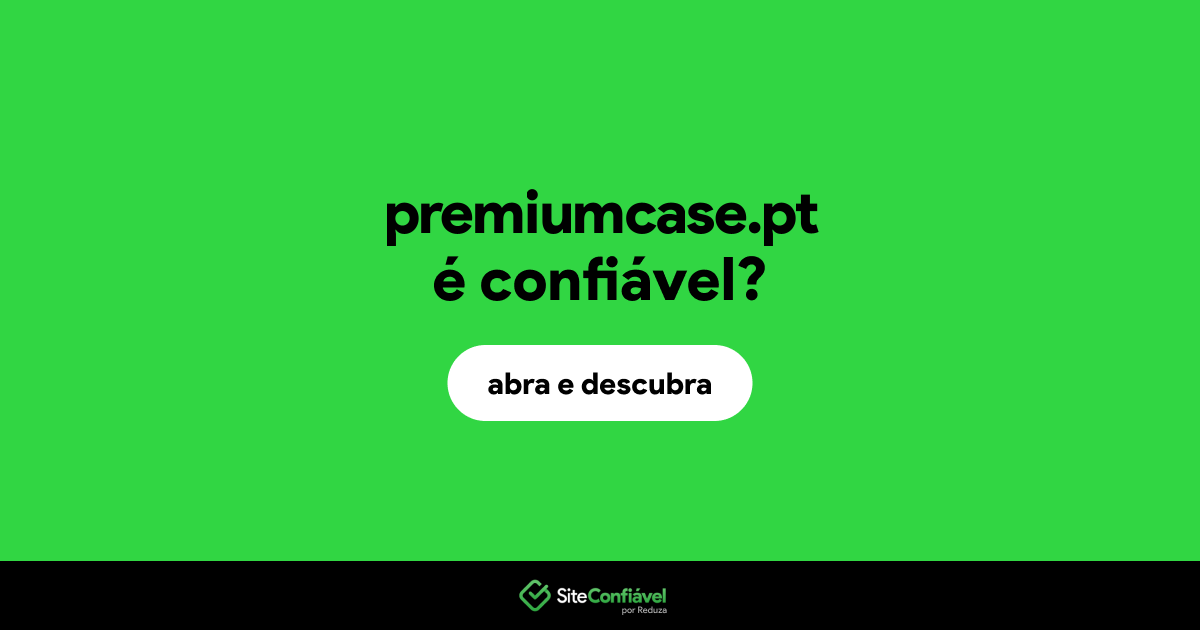O site premiumcase.pt é confiável?