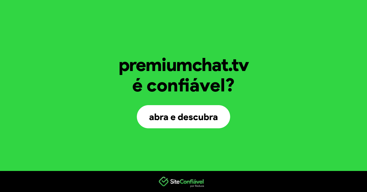 O site premiumchat.tv é confiável?