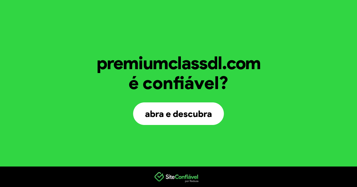 O site premiumclassdl.com é confiável?