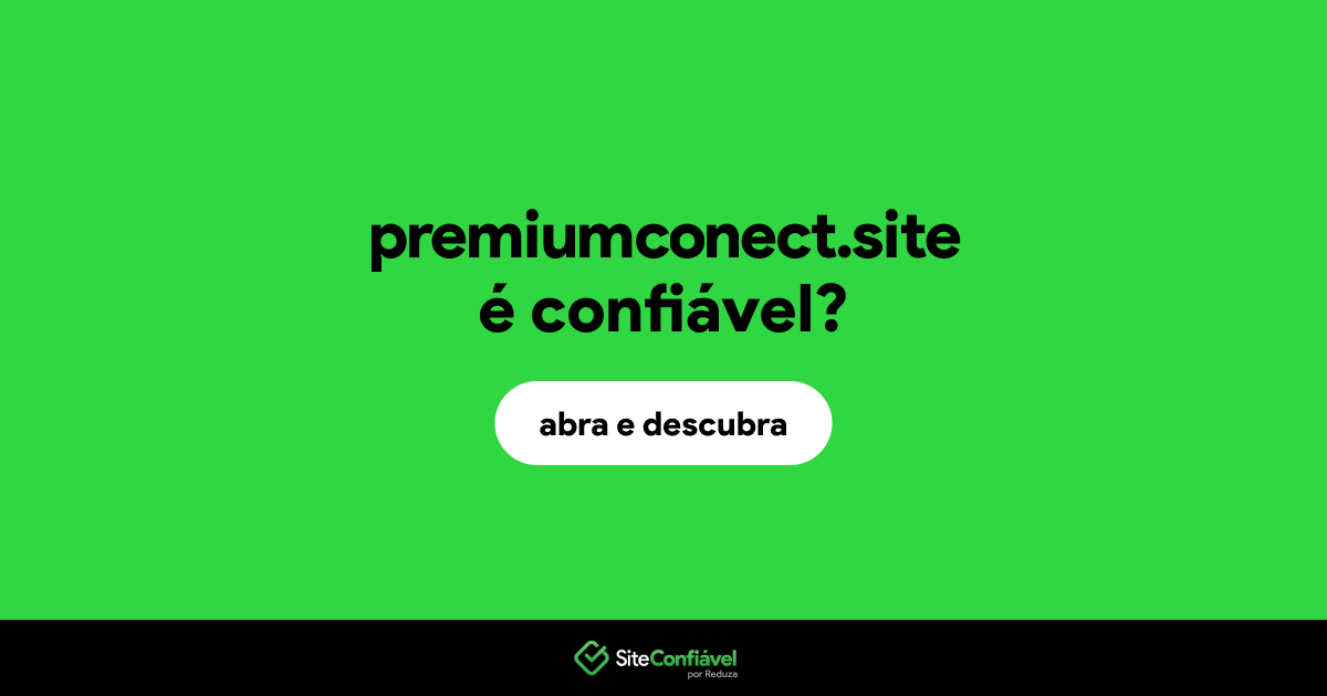 O site premiumconect.site é confiável?