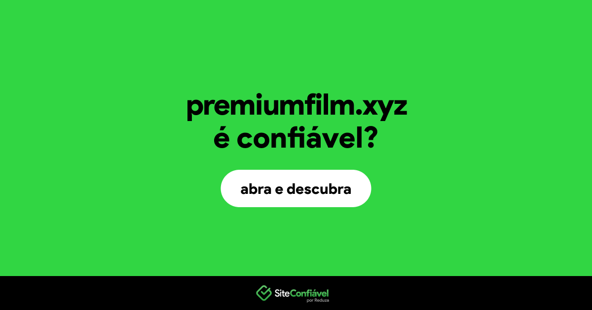 O site premiumfilm.xyz é confiável?