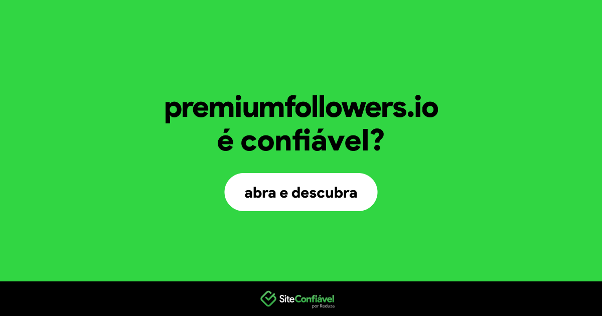 O site premiumfollowers.io é confiável?