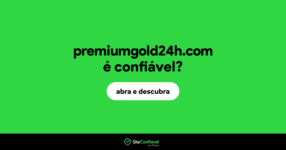 O site premiumgold24h.com é confiável?