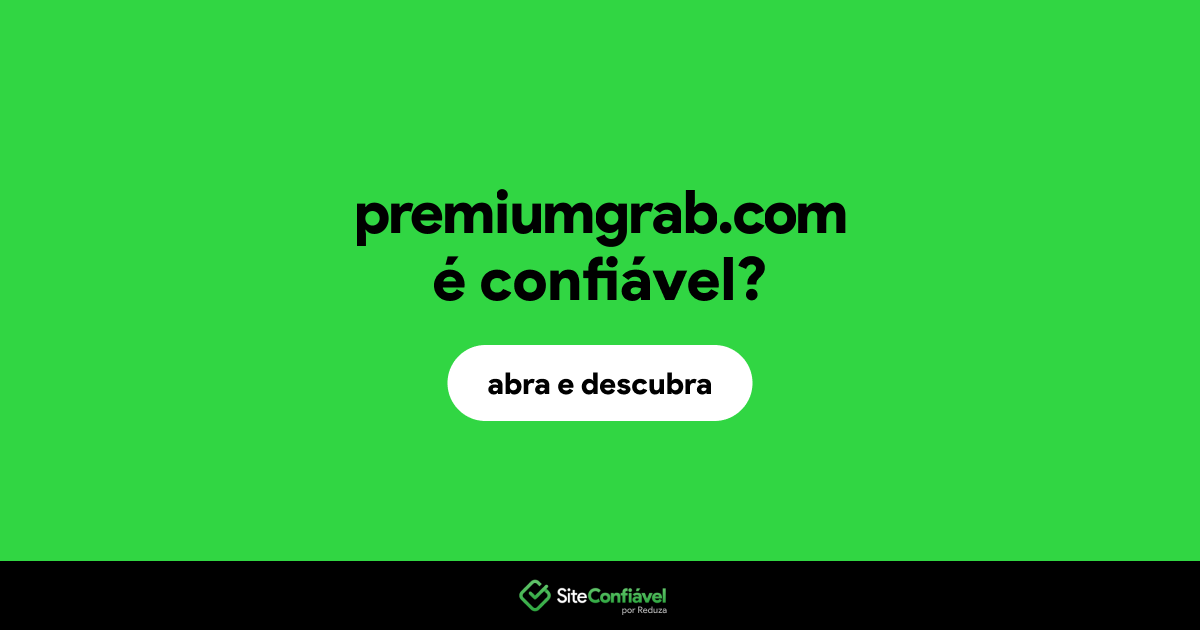 O site premiumgrab.com é confiável?