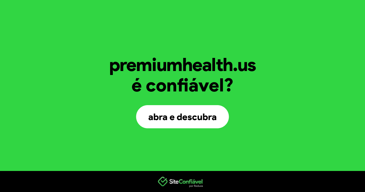 O site premiumhealth.us é confiável?