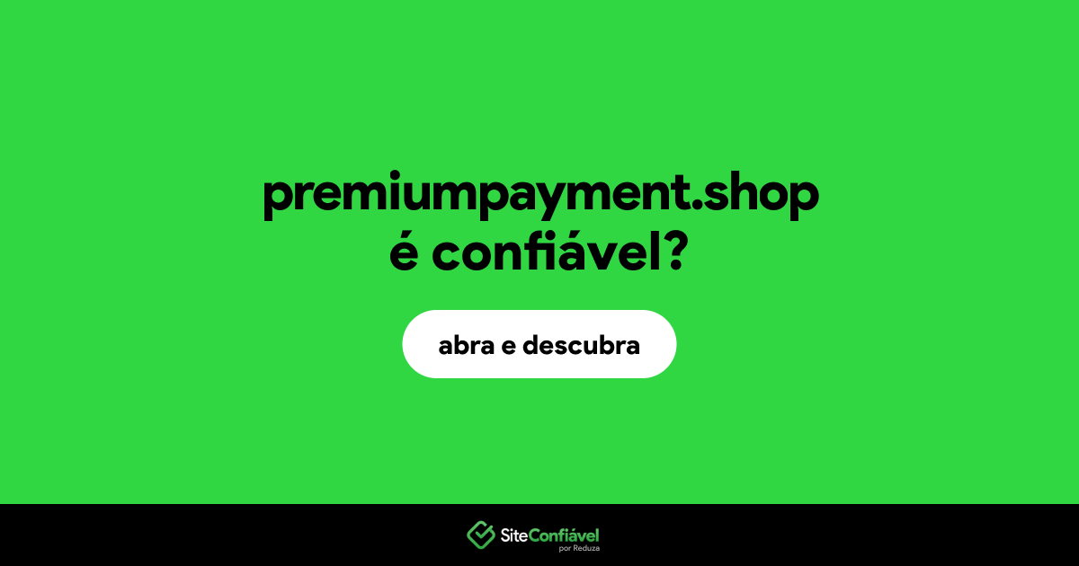 O site premiumpayment.shop é confiável?