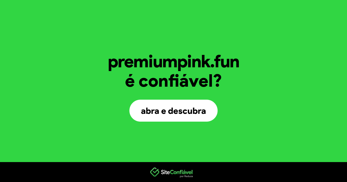 O site premiumpink.fun é confiável?