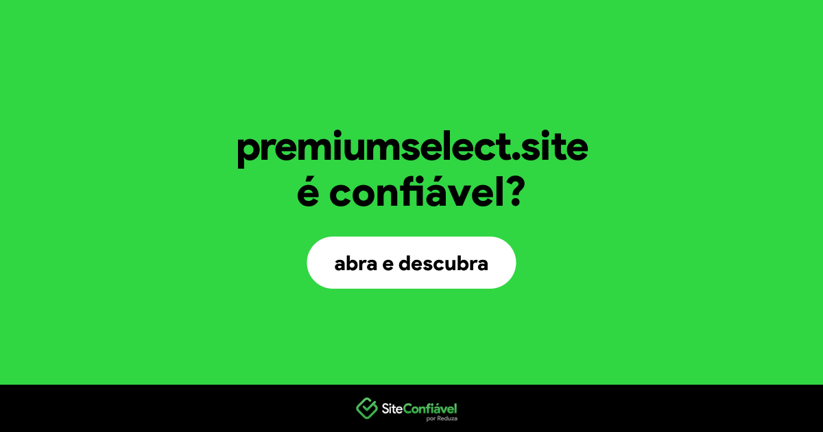 O site premiumselect.site é confiável?