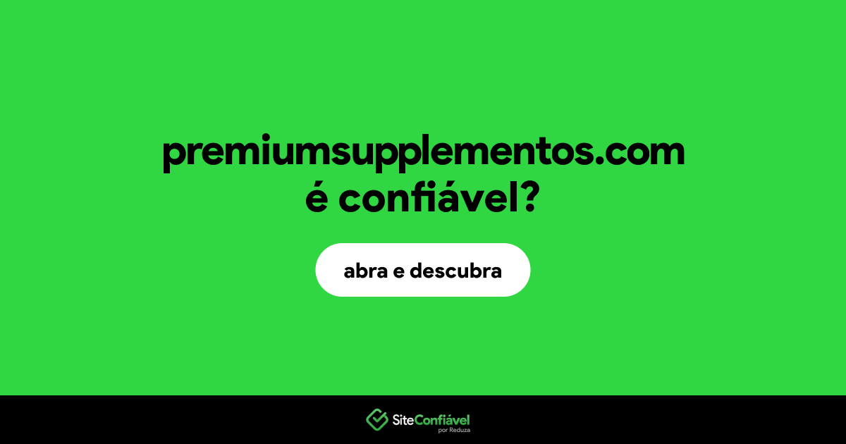 O site premiumsupplementos.com é confiável?