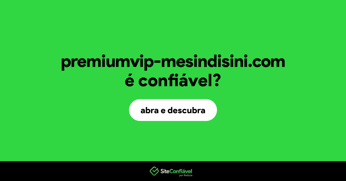 O site premiumvip-mesindisini.com é confiável?