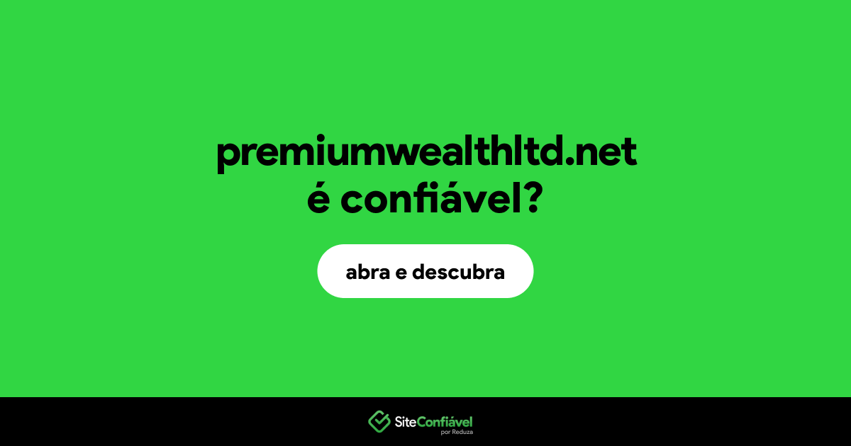 O site premiumwealthltd.net é confiável?
