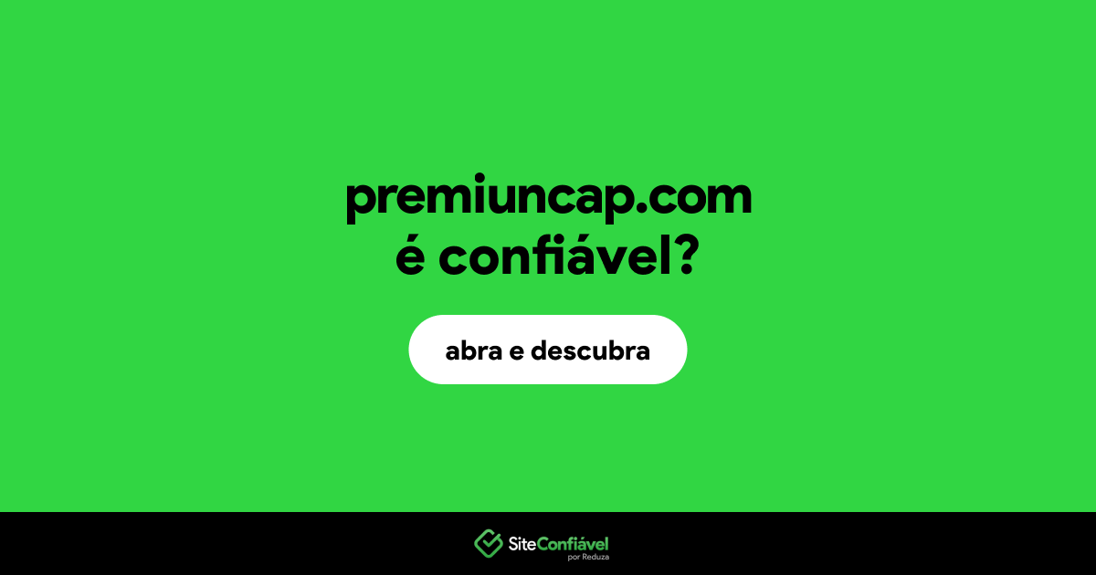 O site premiuncap.com é confiável?