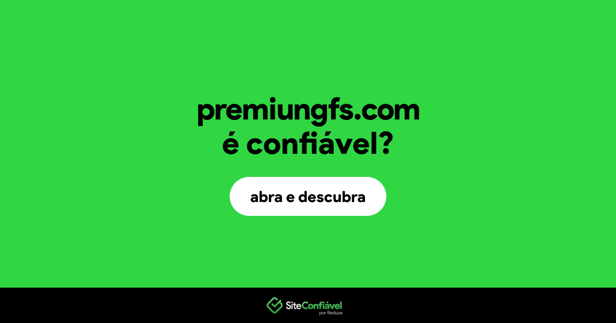 O site premiungfs.com é confiável?