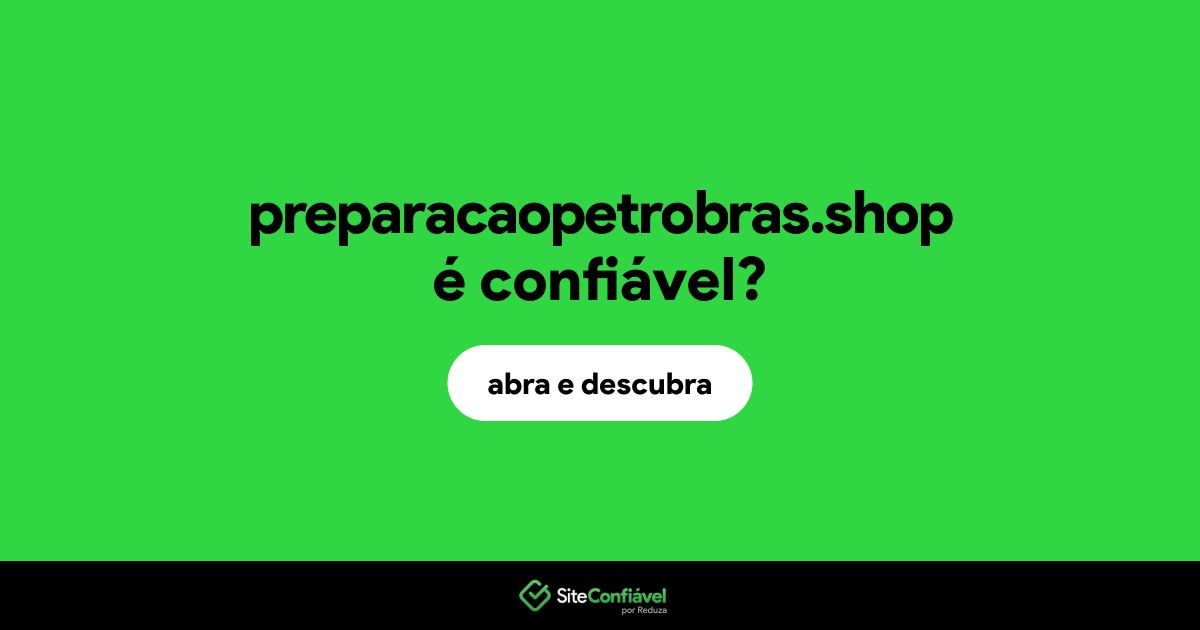 O site preparacaopetrobras.shop é confiável?