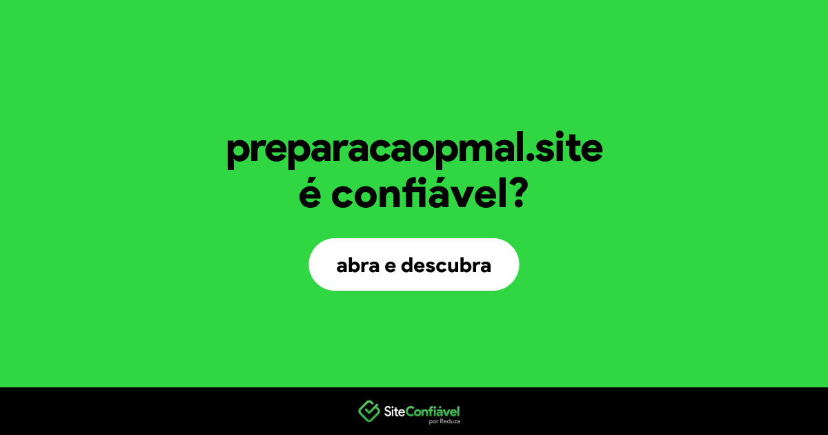 O site preparacaopmal.site é confiável?