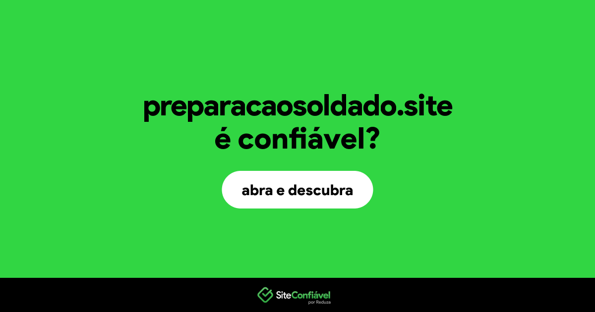 O site preparacaosoldado.site é confiável?