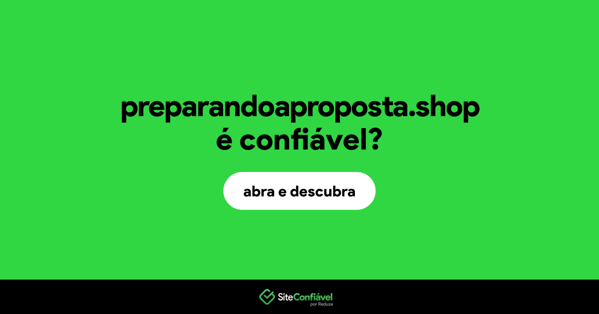 O site preparandoaproposta.shop é confiável?
