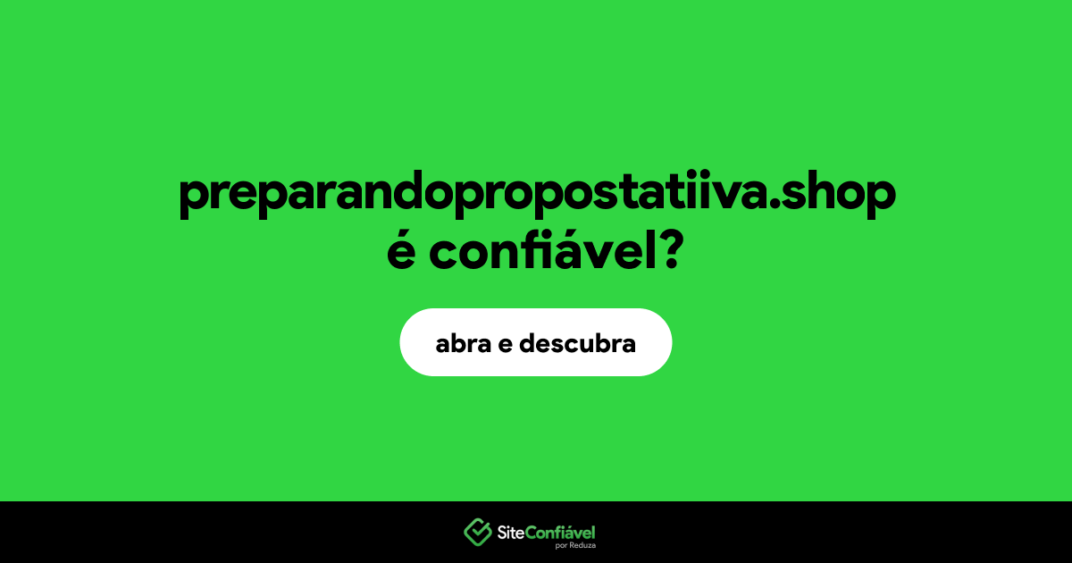 O site preparandopropostatiiva.shop é confiável?