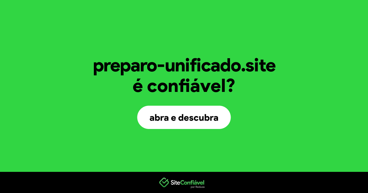 O site preparo-unificado.site é confiável?