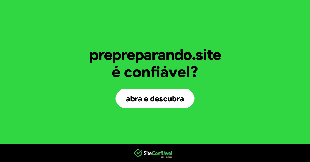 O site prepreparando.site é confiável?