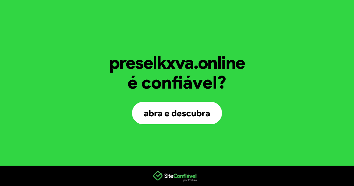 O site preselkxva.online é confiável?